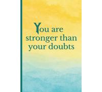 You are stronger than your doubts: Elegant motivational notebook with full-color cover and empowering quote for planning, journaling, or gifting