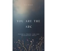 You Are the Arc: Poems and Prose for the Returning Soul