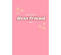 You are the best friend ever notebook