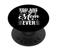 You Are The Best Mom Ever Festa della mamma Mamma Mamma Madre PopSockets PopGrip Adesivo