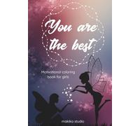 You are the best: Motivational coloring book for girls