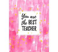 You Are The Best Teacher: Ultimate All in One Teacher's Schedule Notebook, Grading Book, Planner For Teachers, Keep Track, Monitor & Record ... Gift, 8.5x11, Paperback: Volume 10