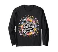 You Are The Best Thing I Never Planned - Maglia a Manica