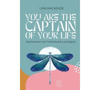 You are the Captain of your Life: Manifestieren mit Fröhlichkeit und Leichtigkeit