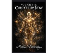 You Are the Curriculum Now