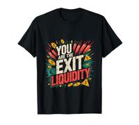 You Are The Exit Liquidity Trading Investing Sarcasm Maglietta