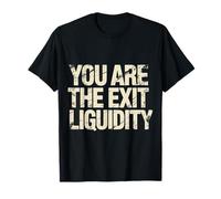 You Are The Exit Liquidity Trading Investing Sarcasm - Maglietta