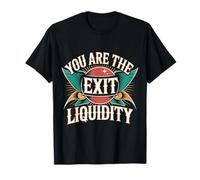 You Are The Exit Liquidity Trading Investing Sarcasm |- Maglietta