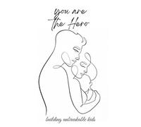 you are the hero: building unbreakable kids