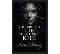You Are the Lie They Can't Kill