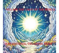 YOU ARE THE LIGHT OF THE WORLD: A DEVOTIONAL COLORING BOOK