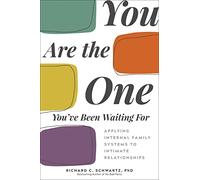 You Are the One You've Been Waiting for: Applying Internal Family Systems to Intimate Relationships