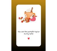 You Are the Pumpkin Spice to My Latte: A Sweet & Cozy Fall Journal Gift: Blank Lined Notebook