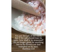 You are the salt of the earth. But if the salt should lose its taste, how shall it be seasoned? It’s no longer good for anything but to be thrown out ... on by men. Matthew 5:13 - Daily Journal