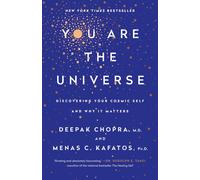 You Are the Universe: Discovering Your Cosmic Self and Why It Matters-Chopra M.D