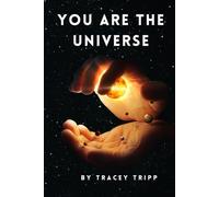 You Are the Universe:: The Consciousness Code Behind Orbs, Manifestation, and Parallel Realities