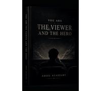 YOU ARE THE VIEWER AND THE HERO
