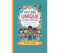 YOU ARE UNIQUE IN YOUR OWN WAY: Celebrating What Makes You Special Every Day: 5