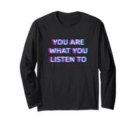 You Are What You Listen To Music Festival EDM Rave 90s Raver Maglia a Manica