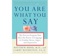 You Are What You Say: The Proven Program that Uses the Power of Language to Combat Stress, Anger, and Depression