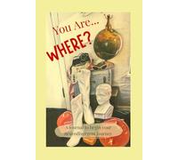 You Are... Where?: Mapping your ADHD and other Neurodivergence Journey