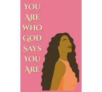 You Are Who God Says You Are: A Journal of Truth, Faith, and Identity