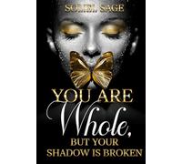 You Are Whole,: But Your Shadow Is Broken