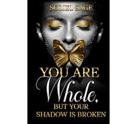 You Are Whole,: But Your Shadow Is Broken
