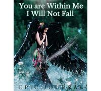 You Are Within Me I Will Not Fall: Epic Journal #3