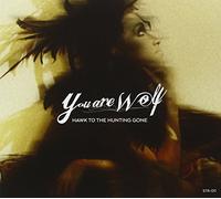 You Are Wolf - Hawk To The Hunting Gone