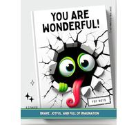 You Are Wonderful!: For Boys - brave, joyful, and full of imagination