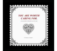 You Are Worth Caring For: An Allegory on the Body and Its Care