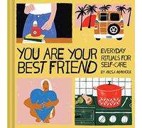 You Are Your Best Friend: Everyday Rituals for Self-Care