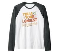 You Are Your Longest Relationship Self-Love Reminder - Maglia con Maniche Raglan