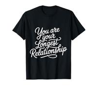 You Are Your Longest Relationship Self-Love Reminder - Maglietta
