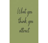 You Attract What You Think About: A Lined Notebook for Positive Thinking and Daily Writing