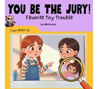 You Be The Jury: Favorite Toy Trouble: A Classroom Mystery About Respect, Responsibility, and Making Things Right