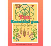 You. Beautiful you.: An Inspirational and Calming Coloring Book