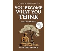 You Become What You think (Updated and Expanded Edition): Insights to Level Up Your Happiness, Personal Growth, Relationships, and Mental Health