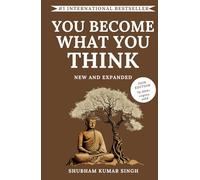You Become What You think (Updated and Expanded Edition): Insights to Level Up Your Happiness, Personal Growth, Relationships, and Mental Health
