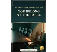 You Belong at the Table: The Mindset No One Can Use Against You