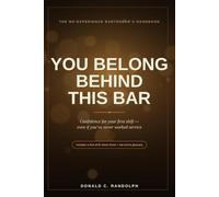 You Belong Behind This Bar: The No-Experience Bartender's Handbook