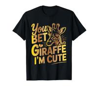 You Bet Giraffe I'm Cute Funny Giraffe Maglietta