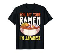 You Bet Your Ramen I'm Japanese Maglietta