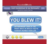 You Blew It!: Uno sguardo imbarazzante ai molti modi in cui hai già rovinato la tua vita