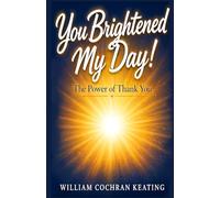 You Brightened My Day!: The Power of Thank You