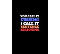 You Call It Cussing I Call It Sentence Seasoning | Funny Gag Journal | 120 Lined Pages: Swear. Scribble. Repeat. Relentlessly.