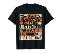 You Call It Nagging I Said It The First Time - Maglietta