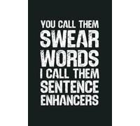 You Call Them Swear Words I Call Them Sentence Enhancers: 6 x 9 Blank Lined Notebook - Funny Office Humor Gag Gift for Coworkers, Boss, Employees - Sarcastic Office Journals for Stress Relief