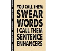 You Call Them Swear Words I Call Them Sentence Enhancers: 6x9 Office Journal Notebook - 100+ Blank Lined Pages with Sarcastic Quotes Sayings | Funny Gag Gift for Coworkers, Boss, or Employees